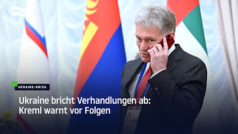Ukraine bricht Verhandlungen ab: Kreml warnt vor Folgen