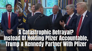 A Catastrophic Betrayal? Instead Of Holding Pfizer Accountable, Trump & Kennedy Partner With Pfizer