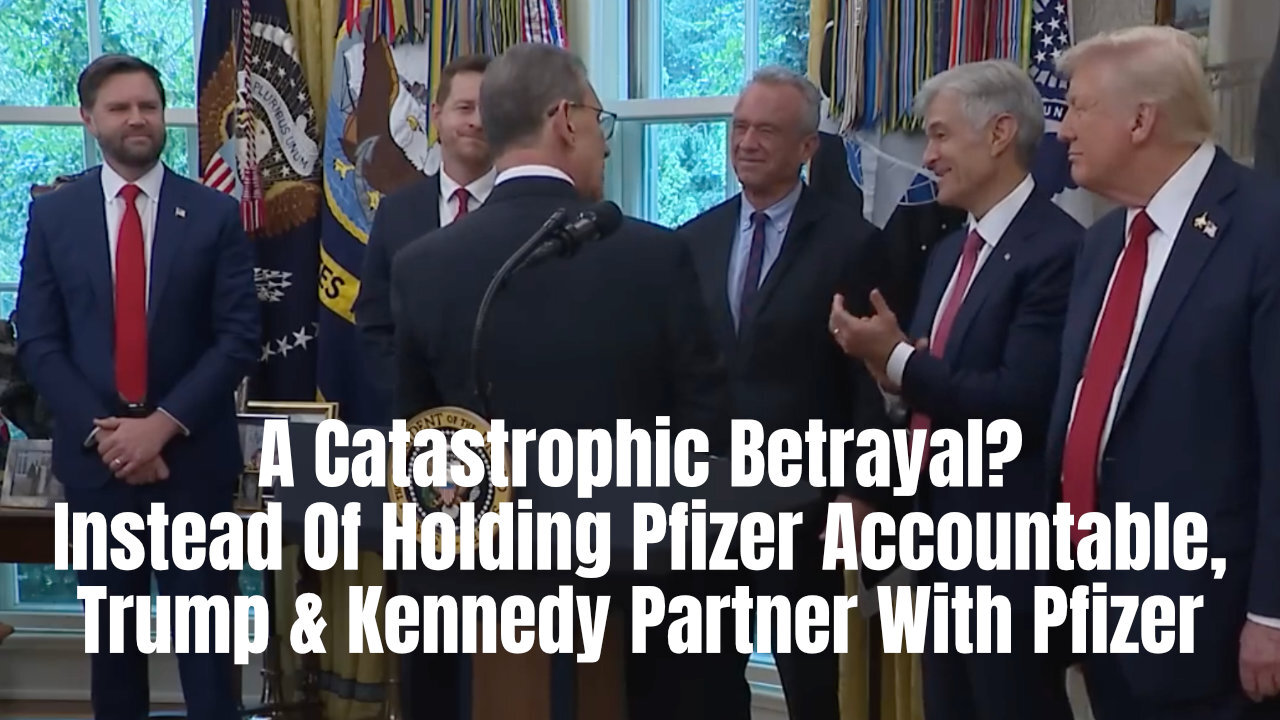 A Catastrophic Betrayal? Instead Of Holding Pfizer Accountable, Trump & Kennedy Partner With Pfizer