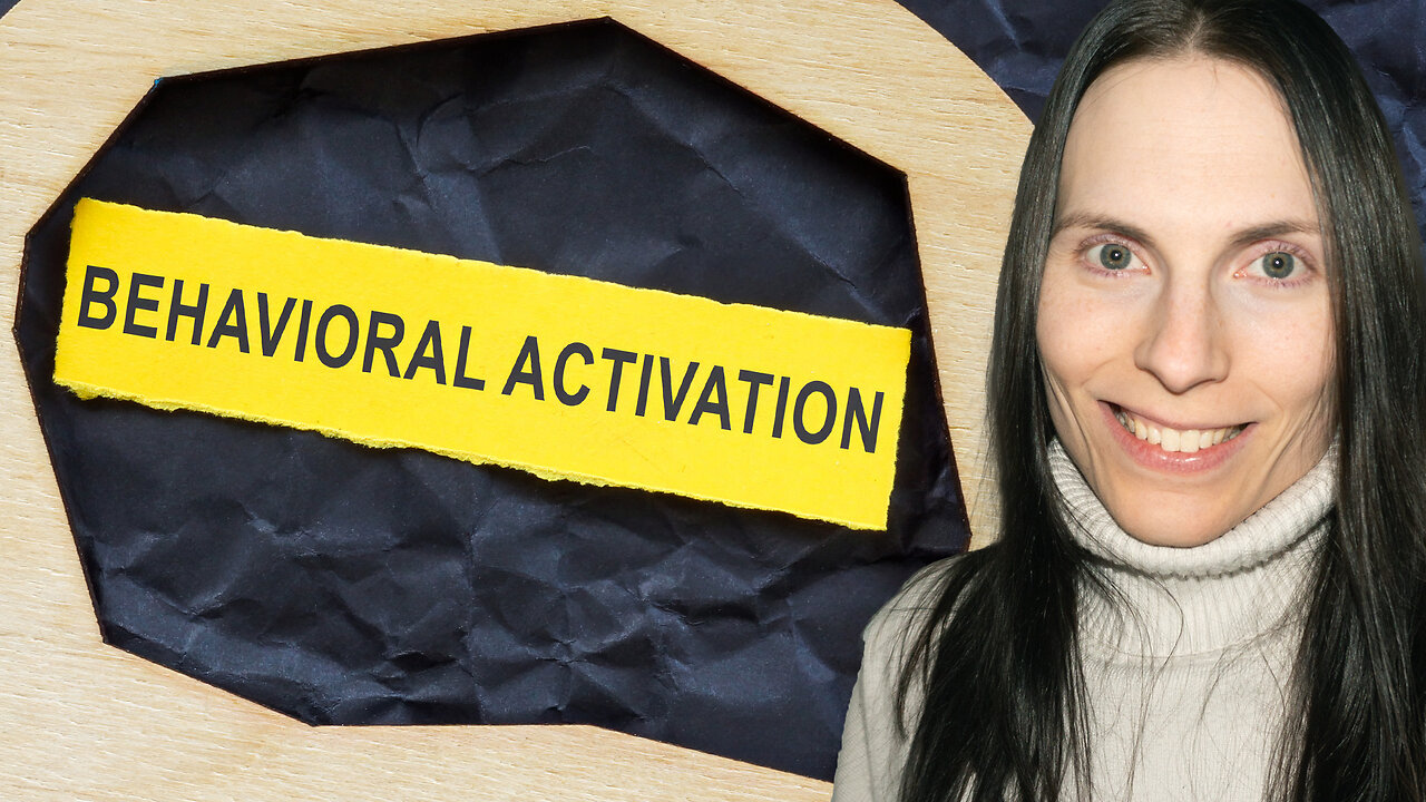 Behavioral Activation | Motivate Yourself & Improve Your Mood