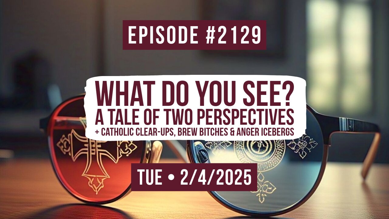 Owen Benjamin | #2129 What Do You See? A Tale Of Two Perspectives + Catholic Clear-Ups, Brew Bitches & Anger Icebergs