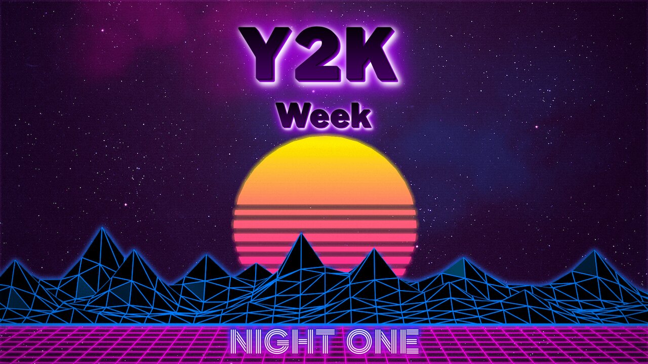 Y2K Week - Night One