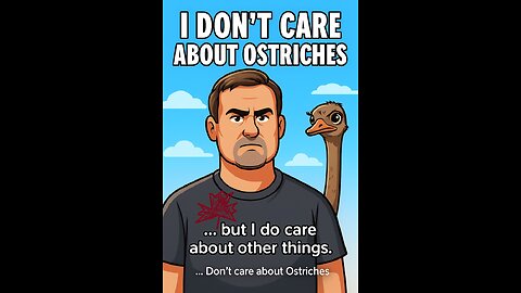 I Don't Care About Ostriches