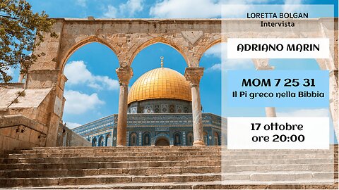Ing. Adriano Marin- MOM 7 25 31 - Il Pi greco nella Bibbia – Intervista L. Bolgan