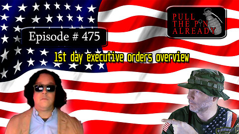 Veterans Opinions - PTPA Ep 475: 1st day executive orders overview