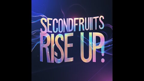 Secondfruits...RISE UP!