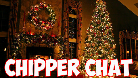 🔴Christmas Eve Stream With Tasteful Nutsack Pics | Chipper Chat 429