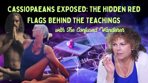 Cassiopaens EXPOSED: The Hidden Red Flags Behind the Teachings with ⁨@TheConfusedWanderer⁩
