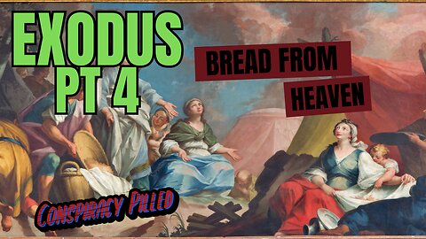 Exodus Part 4: Bread from Heaven - Bible Streams Ep 6