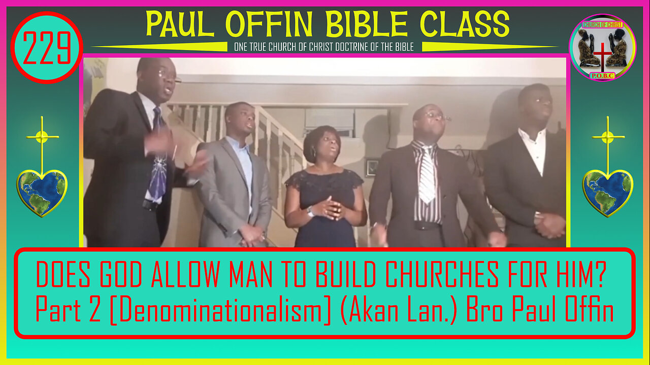 229| DOES GOD ALLOW MAN TO BUILD CHURCHES FOR HIM? Part 2 [Denominationalism] (AKAN) Bro Paul Offin