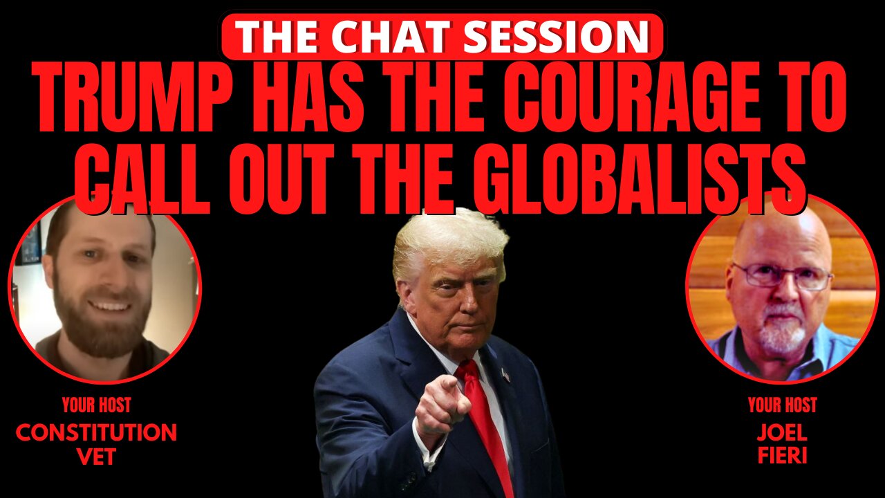 TRUMP HAS THE COURAGE TO CALL OUT THE GLOBALISTS | THE CHAT SESSION