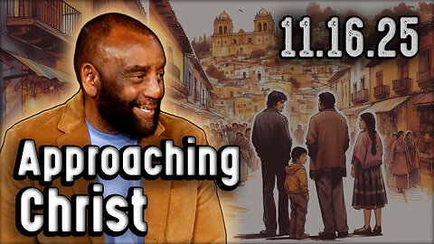 How Do You Know When You're Approaching Christ? | Church 11/16/25