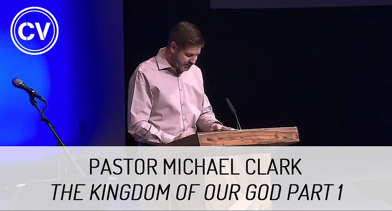 The Kingdom of Our God Part 1 - Revelation 20:4 - Pastor Michael Clark