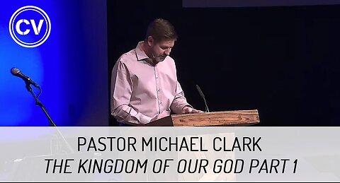 The Kingdom of Our God Part 1 - Revelation 20:4 - Pastor Michael Clark