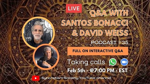 SYNCRETISM SOCIETY - EP 35 - Q&A w/ Santos and David Weiss - LIVE & Taking Calls 