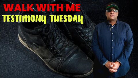 WALK WITH ME TESTIMONY TUESDAY!!!!!!!