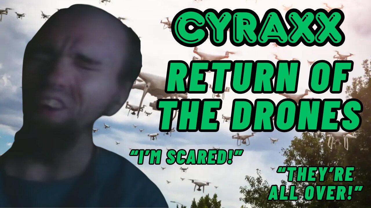 Cyraxx: Return of the Drones | Lolcow Update