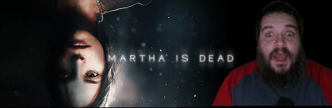 Martha is Dead Part 2