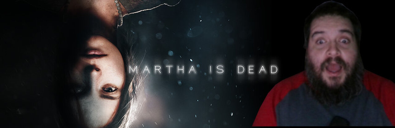 Martha is Dead Part 2