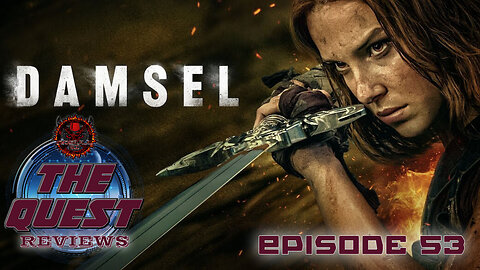 The Quest Reviews E53 - Damsel