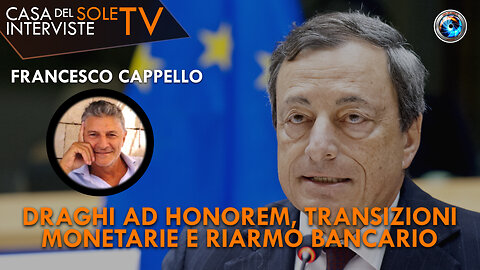 Francesco Cappello: draghi ad honorem, transizioni monetarie e riarmo bancario