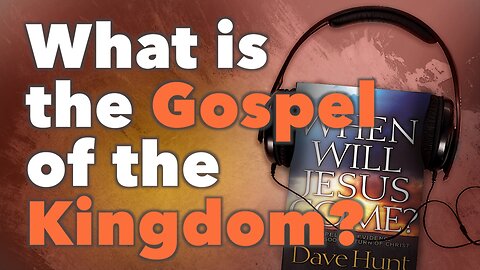 What Is the Gospel of the Kingdom?