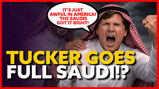 Tucker Carlson Said WHAT?! | Tucker Carlson Praises Saudi Arabia
