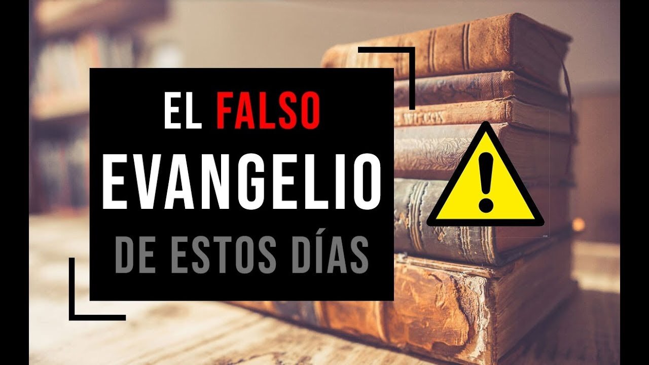 El FALSO Evangelio que abunda en las iglesias cristianas - Falsas doctrinas