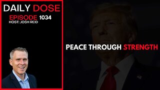 Peace Through Strength | Ep. 1034 The Daily Dose