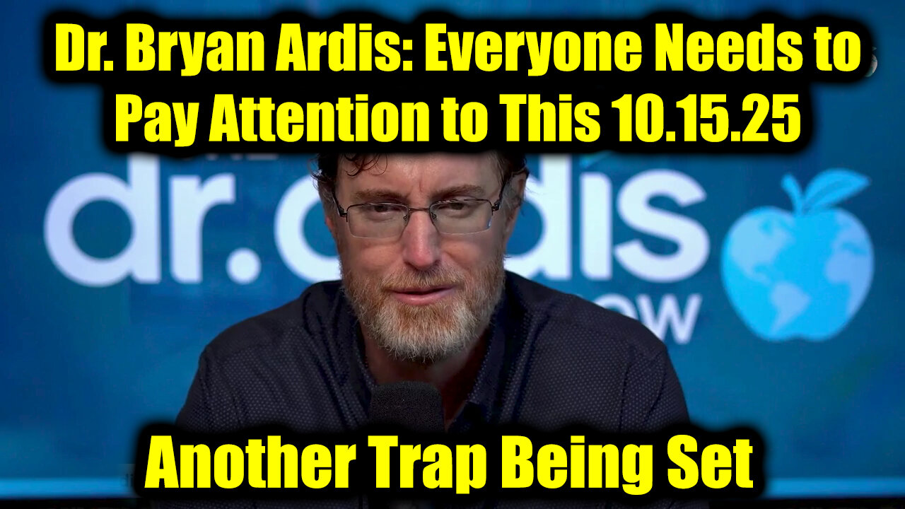 Dr. Bryan Ardis DIRE WARNING 10.15.25 - Everyone Needs to Pay Attention to This