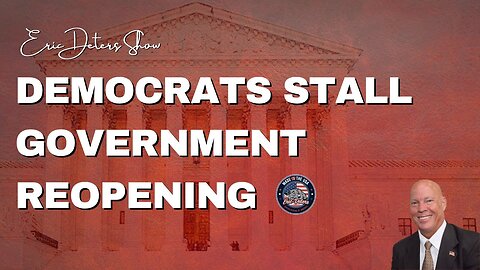 Democrats Stall Government Reopening | Eric Deters Show