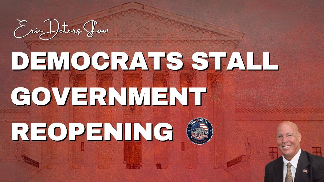 Democrats Stall Government Reopening | Eric Deters Show