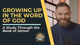 Growing Up in the Word of God - 12.5.25 - Good Morning LIVE