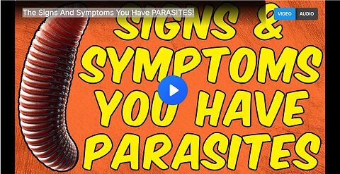 The Signs And Symptoms You Have PARASITES!
