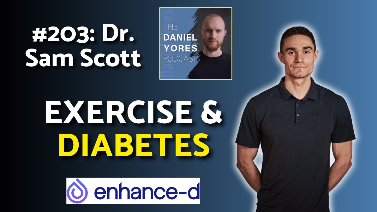 #203: Dr. Sam Scott - How Exercise Improves Blood Glucose Management & Diabetes Care