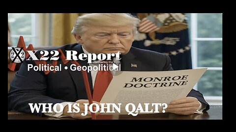 X22-Monroe Doctrine Has Been Resurrected, Countries Are On Notice, End Of The Old Guard