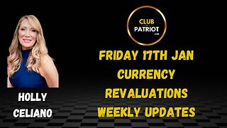 Currency Revaluation Updates - Holly Celiano Jan 17th 2025