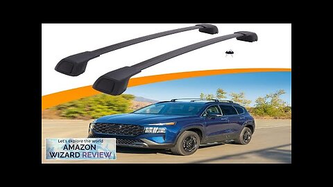 Snailfly Upgraded Crossbar Fit for Hyundai Santa Fe 2019-2023 Anti-Theft Roof Rack Review