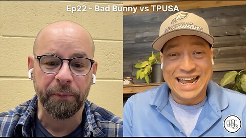 Ep22 - Bad Bunny vs TPUSA