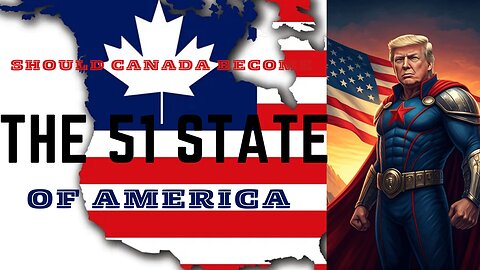 Trump's Bold Claim: Should Canada Become the 51st State of America?