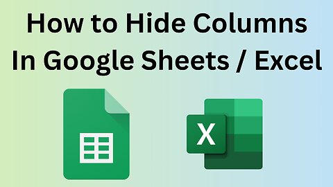 How to Hide Columns In Google Sheets / Excel