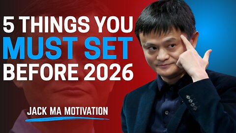 5 THINGS YOU MUST SET BEFORE 2026 | JACK MA MOTIVATIONAL SPEECH