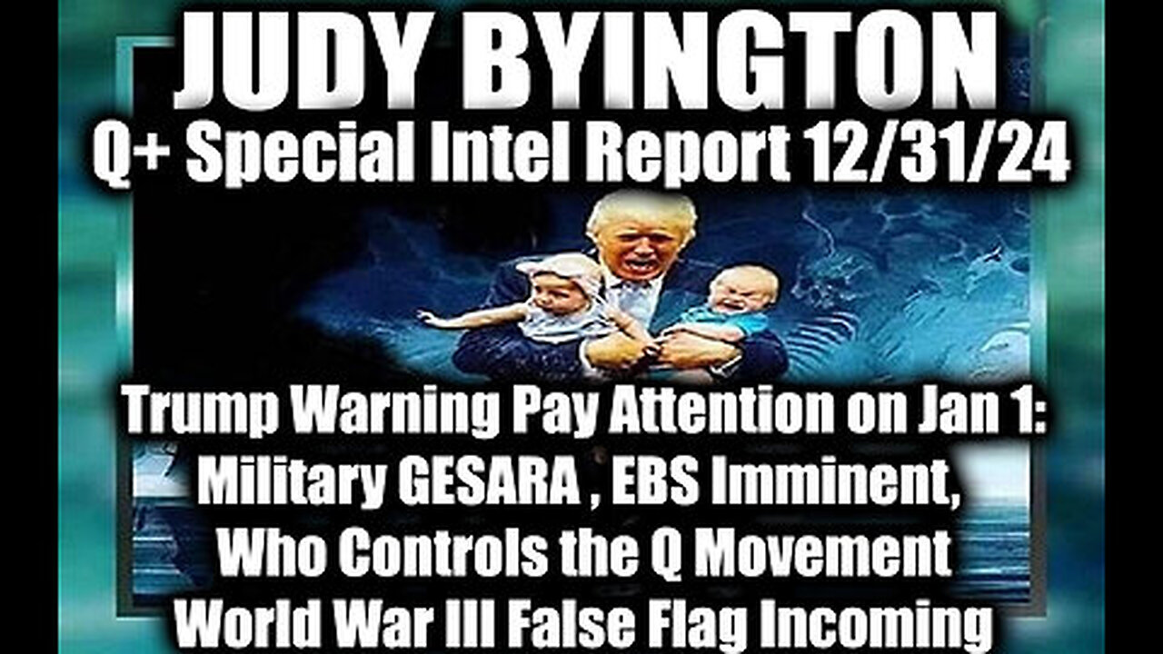 Judy Byington Special Intel 12.31.24 ~ Trump Warning Pay Attention on Jan 1- Military GESARA