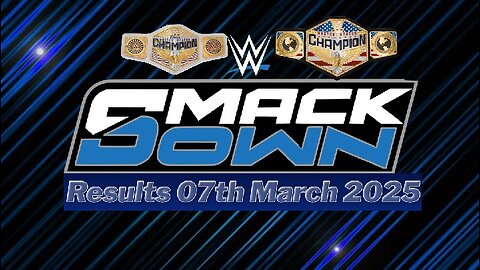 WWE Smackdown Results 07th March 2025