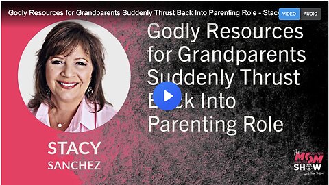 Godly Resources for Grandparents Suddenly Thrust Back Into Parenting Role - Stacy Sanchez