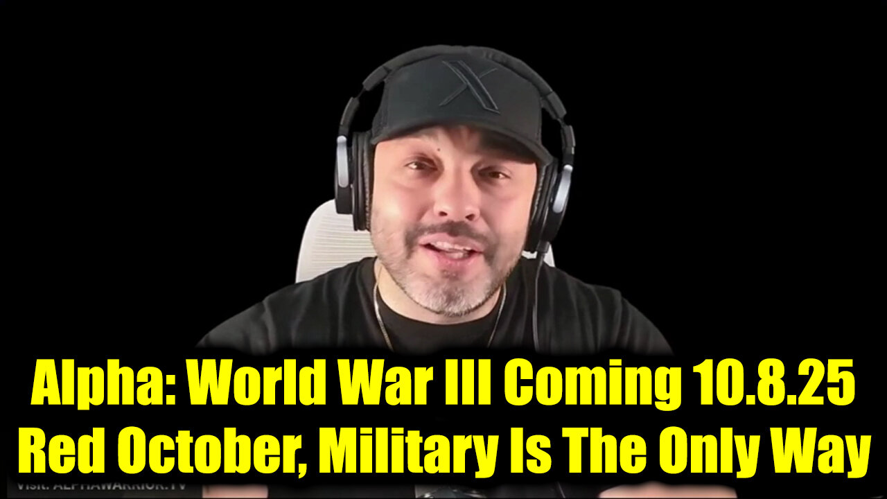Alpha: World War III Coming 10.8.25 - Red October, Military Is The Only Way