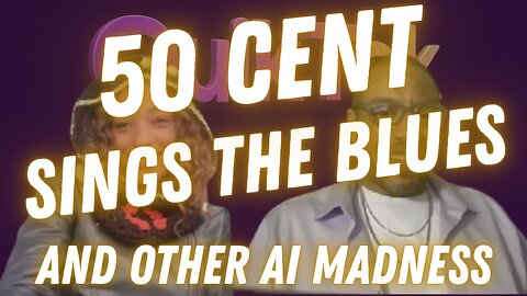 50 Cent Sings the Blues (and other AI madness)
