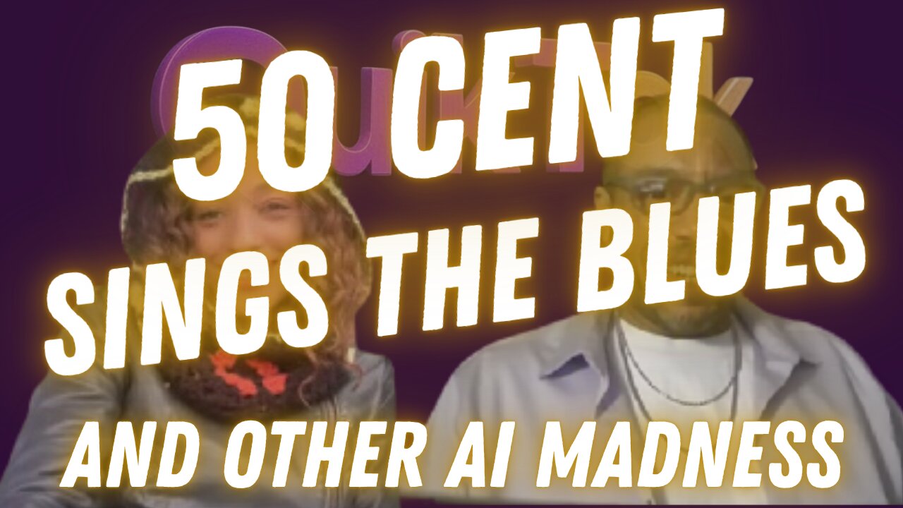 50 Cent Sings the Blues (and other AI madness)