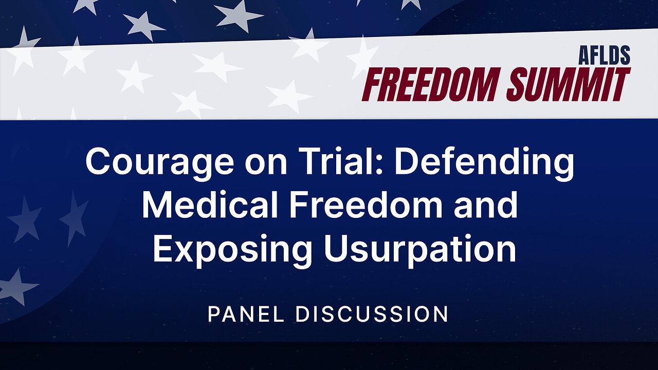 Freedom Summit 2025 | Panel #1 | Courage on Trial: Defending Medical Freedom & Exposing Usurpation