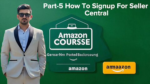 Part-5 How To Signup For Seller Central | Amazon Course | BY shahid Anwar